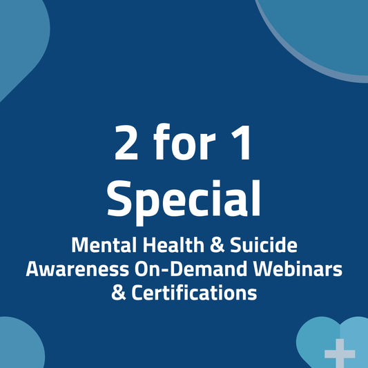 2 for 1: Mental Health & Suicide Awareness On Demand
